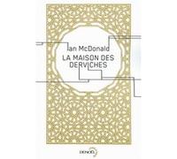 Ian McDonald – La maison des derviches – Roman – Broché – Éditions Denoël