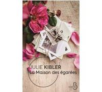 La Maison des égarées Julie Kibler (Auteur), Laura Bourgeois (Traduction)