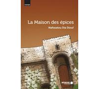 La Maison des épices - Nafissatou Dia Diouf - Mémoire d'encrier - broché - Roman