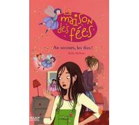 La Maison Des Fées Tome 3 - Au Secours, Les Fées !