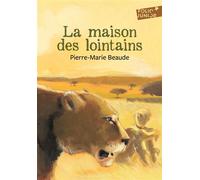 La maison des Lointains - Pierre-Marie Beaude - Gallimard jeunesse - Poche - Roman junior dès 9 ans