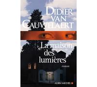 La Maison des lumières - Didier Van Cauwelaert - Albin Michel - broché - Roman