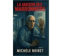 La Maison des Marronniers - Tome 1: Un thriller psychologique glaçant : dans une maison de retraite, les pensionnaires disparaissent un à un. Un huis clos terrifiant qui vous coupera le souffle.