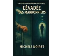 La Maison des Marronniers Tome 2 : L'évadée des marronniers: Plongez dans ce thriller psychologique et médical haletant qui transforme la convalescence en cauchemar.