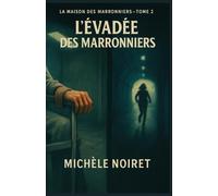 La Maison des Marronniers Tome 2 : L'évadée des marronniers: Plongez dans ce thriller psychologique et médical haletant qui transforme la convalescence en cauchemar.