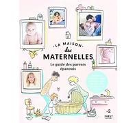 La maison des maternelles. Le guide des parents épanouis