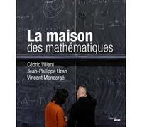 La maison des mathématiques Cédric Villani (Auteur), Jean-Philippe Uzan (Auteur), Vincent Moncorgé (Auteur)