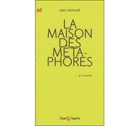 La maison des métaphores - Alain Dartevelle - L'une Et L'autre Eds - broché - Roman