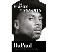 La Maison des non-dits : Autobiographie de RuPaul - la Drag Queen la plus connue du monde - Un livre inspirant sur l'acceptation de soi - Disponible en version livre audio