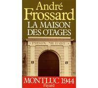 La Maison des otages - Montluc (1944) - André Frossard - Fayard - Livre