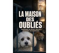 LA MAISON DES OUBLIÉS _ TOME 3: Personne ne devait rester derrière les barreaux