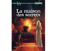 La maison des secrets - Aline Charlebois - Heritage Editions - broché - Roman junior
