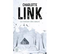 La maison des soeurs - Charlotte Link - J'ai Lu - Poche - Roman