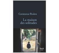Constance Rivière – La maison des solitudes – Roman – broché