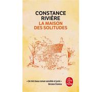 La maison des solitudes - Constance Rivière - Lgf - Poche - Roman
