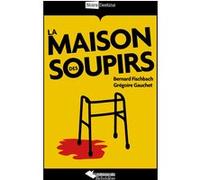 La maison des soupirs Bernard Fischbach (Auteur), Grégoire Gauchet (Auteur)