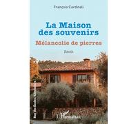 François Cardinali – La Maison des souvenirs : Mélancolie de pierres – Broché – L'Harmattan