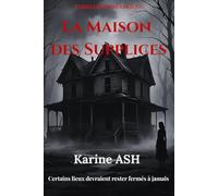 LA MAISON DES SUPPLICES: Certains lieux devraient rester fermés à jamais