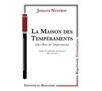 La Maison des Tempéraments - Johann Nestroy - Du Brigadier Editions - broché - Théâtre