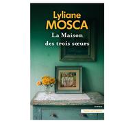 La Maison des trois soeurs - Lyliane Mosca - Presses De La Cite - broché - Roman