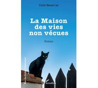 La Maison des vies non vécues - Colin Noverraz - L'harmattan - broché - Roman