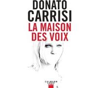 La Maison des voix Donato Carrisi (Auteur)
