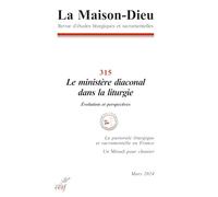 La Maison-Dieu 315: Le ministère diaconal dans la liturgie