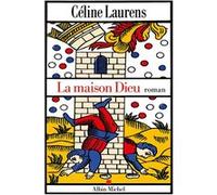 La Maison Dieu Céline Laurens (Auteur)