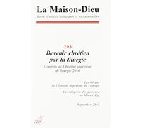 La Maison-Dieu numéro 293 Devenir chrétien par la liturgie
