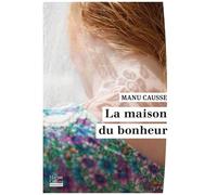 La Maison du bonheur: Le nouveau roman de la rentrée d'hiver 2026 de Manu Causse