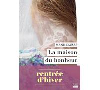 Manu Causse – La Maison du bonheur – Le nouveau roman de la rentrée d'hiver 2026 – Roman – Broché