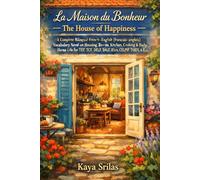 La Maison du Bonheur / The House of Happiness: Bilingual French-English (français-anglais) Vocabulary Novel on Housing, Rooms, Kitchen & Cooking for TEF, TCF, DELF, DALF, IELTS, CELPIP, TOEFL & ESL