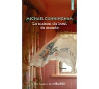La Maison du bout du monde Michael Cunningham (Auteur), Anne Damour (Traduction)