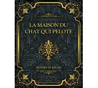 La Maison du Chat qui pelote: Honoré de Balzac