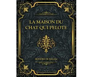 La Maison du Chat qui pelote: Honoré de Balzac