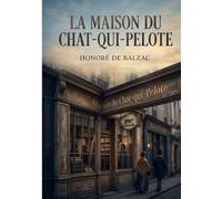 La maison du chat-qui-pelote: par Honoré De Balzac