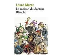 La maison du docteur Blanche – Histoire d'un asile et de ses pensionnaires, de Nerval à Maupassant