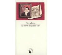 La Maison du docteur Dee Peter Ackroyd (Auteur), Dominique Férault (Traduction)