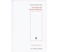 La maison du docteur Laheurte Michel Bernard (Auteur)