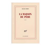 La maison du père - Michel Mohrt - Gallimard - broché - Livre