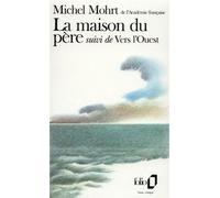 Michel Mohrt – La Maison du père / Vers l'Ouest – Souvenirs de jeunesse – Poche (Gallimard)