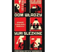 La maison du pouvoir. L'histoire de la révolution russe