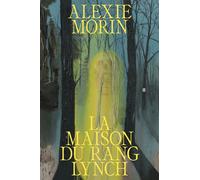 La maison du rang Lynch - Alexie Morin - Le Quartanier - broché - Roman