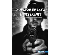 La Maison du Sang et des Larmes - Jean-Paul Copetti - Regards Editions - broché - Roman