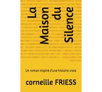 La Maison du Silence: Un ruman inspiré d'une histoire vraie