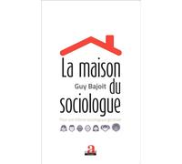 La maison du sociologue Pour une théorie sociologique générale - Guy Bajoit - Academia Eds - broché - Etude