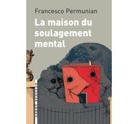 La maison du soulagement mental - Francesco Permunian - L'arbre Vengeur - broché - Roman