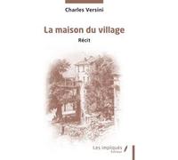 La maison du village Charles Versini (Auteur)