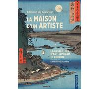 La maison d'un artiste: La collection d'art japonais et chinois commentée par Geneviève Lacambre