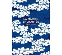 La Maison enchantée - Agathe Sanjuan - Aux Forges Vulcain - broché - Roman